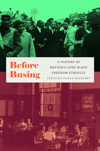 Before Busing : A History of Boston's Long Black Freedom Struggle