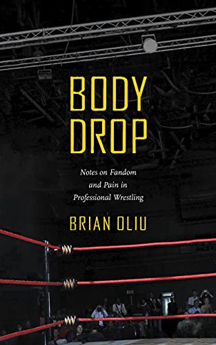 Body Drop: Notes on Fandom and Pain in Professional Wrestling
