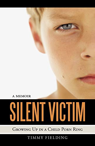 Silent Victim: Growing Up in a Child Porn Ring (Paperback or Softback)