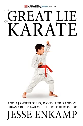Great Lie of Karate : And 25 Other Riffs, Rants and Random Ideas About Karate
Great Lie of Karate : And 25 Other Riffs, Rants and Random Ideas About Karate