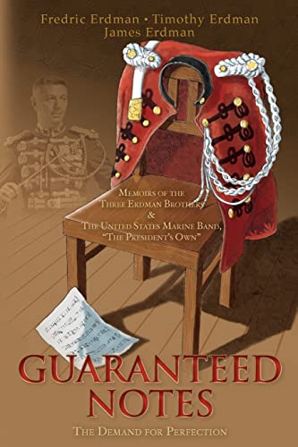Guaranteed Notes : Memoirs of the Three Erdman Brothers and the United States Marine Band, the President's Own
Guaranteed Notes : Memoirs of the Three Erdman Brothers and the United States Marine Band, the President's Own