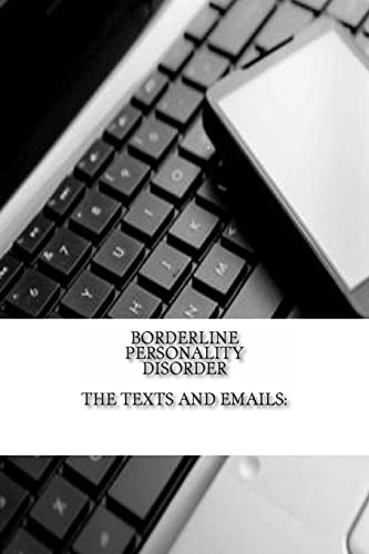 Borderline Personality Disorder : The Texts and Emails