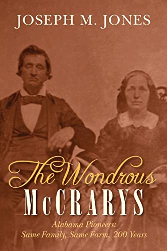 Wondrous Mccrarys : Alabama Pioneers: Same Family, Same Farm, 200 Years