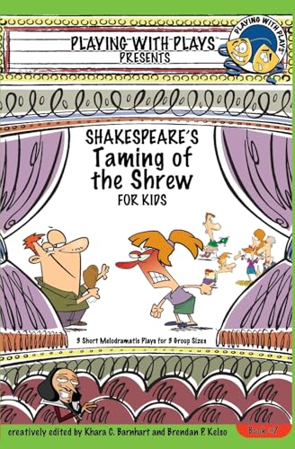 Shakespeare's Taming of the Shrew for Kids: 3 Short Melodramatic Plays for 3 Group Sizes
Shakespeare's Taming of the Shrew for Kids: 3 Short Melodramatic Plays for 3 Group Sizes