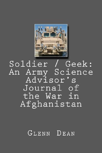 Soldier / Geek: An Army Science Advisor's Journal of the War in Afghanistan