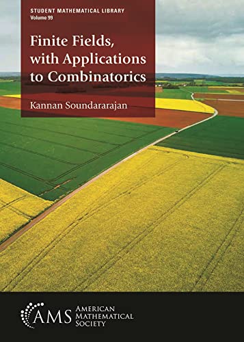 Finite Fields, with Applications to Combinatorics (Student Mathematical Library, 99)
Finite Fields, with Applications to Combinatorics (Student Mathematical Library, 99)