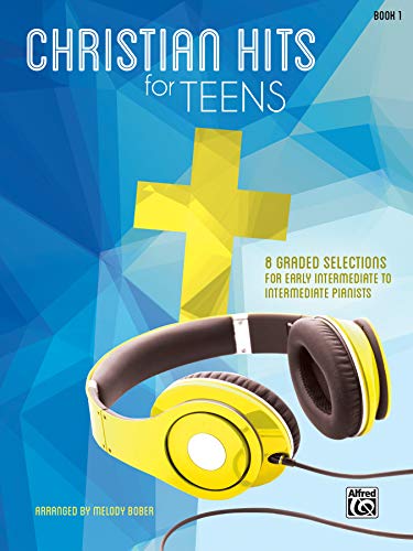 Christian Hits for Teens, Bk 1: 8 Graded Selections for Early Intermediate to Intermediate Pianists
Christian Hits for Teens, Bk 1: 8 Graded Selections for Early Intermediate to Intermediate Pianists