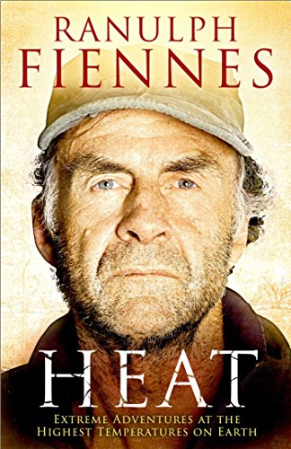 Heat: Extreme Adventures at the Highest Temperatures on Earth (SIGNED)