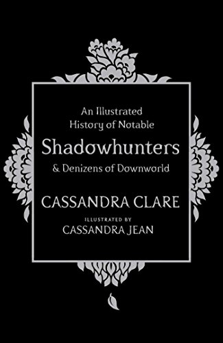 An Illustrated History of Notable Shadowhunters and Denizens of Downworld
An Illustrated History of Notable Shadowhunters and Denizens of Downworld