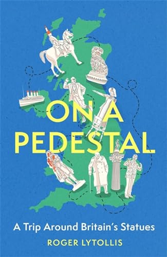 On a Pedestal: A Trip around Britain's Statues (Hardback)
