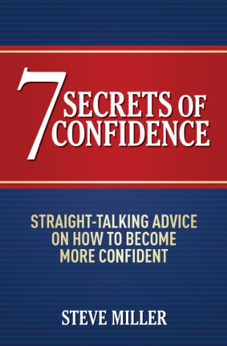 7 Secrets of Confidence: Straight-talking advice on how to become more confident