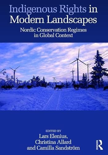 Indigenous Rights in Modern Landscapes : Nordic Conservation Regimes in Global Context
Indigenous Rights in Modern Landscapes : Nordic Conservation Regimes in Global Context