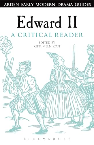 Edward II A Critical Reader Arden Early Modern Drama Guides