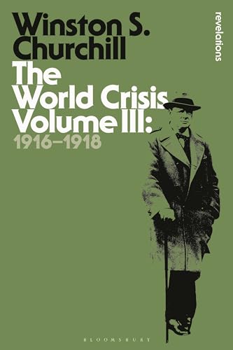 The World Crisis Volume III: 1916-1918: 3 (Bloomsbury Revelations)