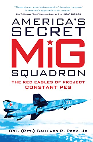 America's Secret MiG Squadron: The Red Eagles of Project CONSTANT PEG (General Military)
America's Secret MiG Squadron: The Red Eagles of Project CONSTANT PEG (General Military)