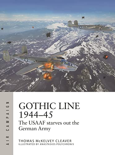 Gothic Line 1944 - 45: The USAAF Starves Out the German Army (Air Campaign, No. 31)
Gothic Line 1944 - 45: The USAAF Starves Out the German Army (Air Campaign, No. 31)