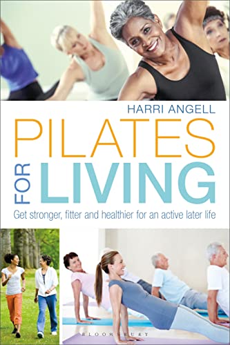 Pilates for Living : Get Stronger, Fitter and Healthier for an Active Later Life