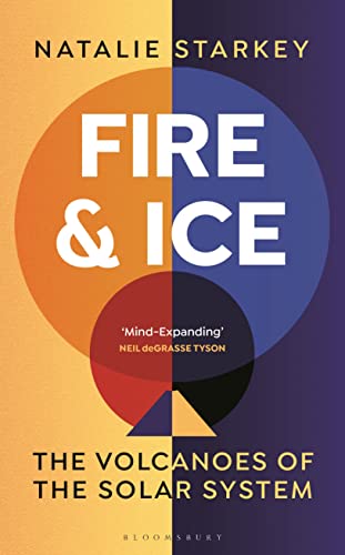 Fire and Ice: The Volcanoes of the Solar System (Bloomsbury Sigma)