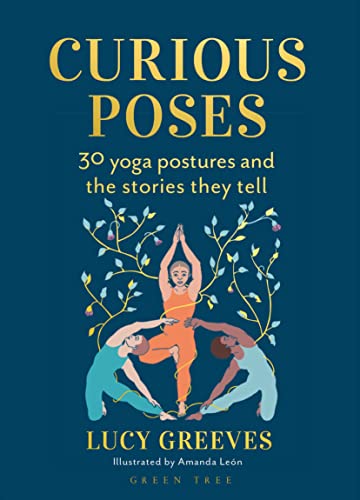 

Curious Poses : 30 Yoga Postures and the Stories They Tell