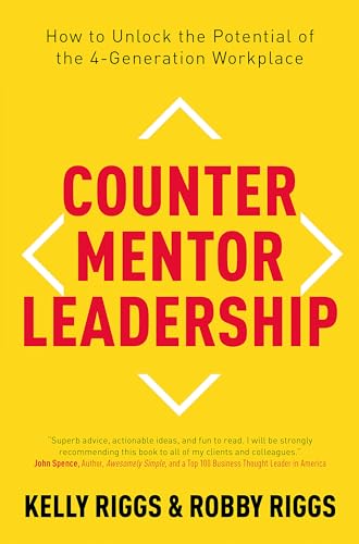 Counter Mentor Leadership: How to Unlock the Potential of the 4-Generation Workplace
Counter Mentor Leadership: How to Unlock the Potential of the 4-Generation Workplace
