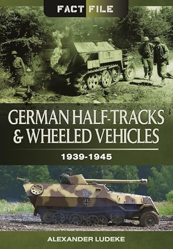 German Half-Tracks and Wheeled Vehicles: 1939-1945 (Fact File)