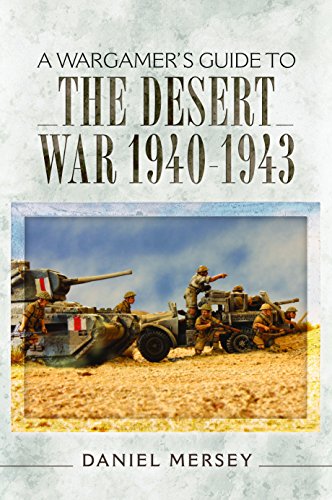 A Wargamer's Guide to The Desert War 1940â"1943