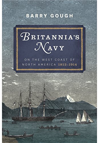 Britannia's Navy: On the West Coast of North America 1812 -