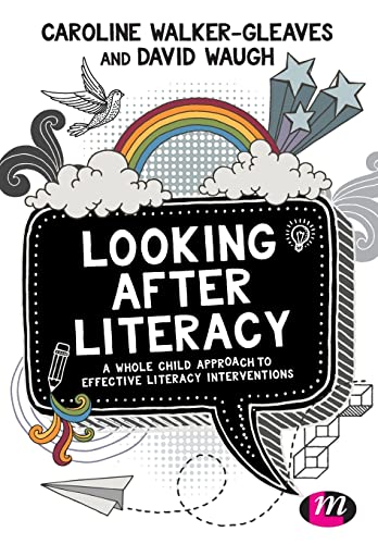 Looking After Literacy : A Whole Child Approach to Effective Literacy Interventions