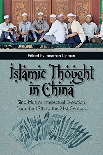 Islamic Thought in China SinoMuslim Intellectual Evolution from the 17th to the 21st Century
Islamic Thought in China SinoMuslim Intellectual Evolution from the 17th to the 21st Century