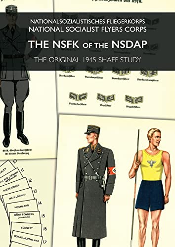 The Nsfk of the Nsdapnationalsozialistisches Fliegerkorps - National Socialist Flyers Corpsthe Original Shaef Study
The Nsfk of the Nsdapnationalsozialistisches Fliegerkorps - National Socialist Flyers Corpsthe Original Shaef Study