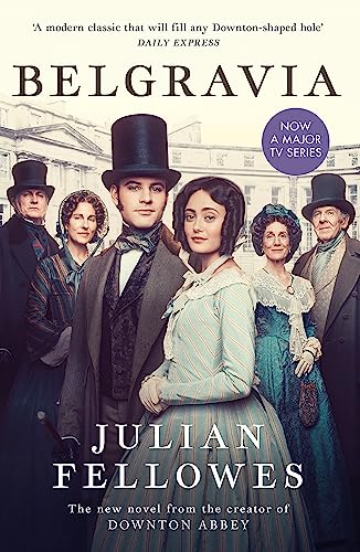 Julian Fellowes's Belgravia: A tale of secrets and scandal set in 1840s London from the creator of DOWNTON ABBEY
Julian Fellowes's Belgravia: A tale of secrets and scandal set in 1840s London from the creator of DOWNTON ABBEY