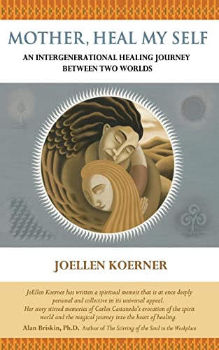 Mother Heal Myself : An Intergenerational Healing Journey Between Two Worlds