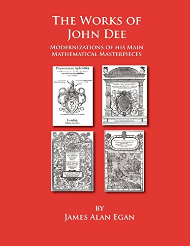 The Works of John Dee: Modernizations of his Main Mathematical Masterpieces
The Works of John Dee: Modernizations of his Main Mathematical Masterpieces