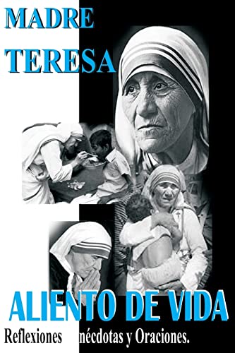 Madre Teresa Aliento de Vida: Reflexiones,ancdotas y Oraciones (Spanish Edition)