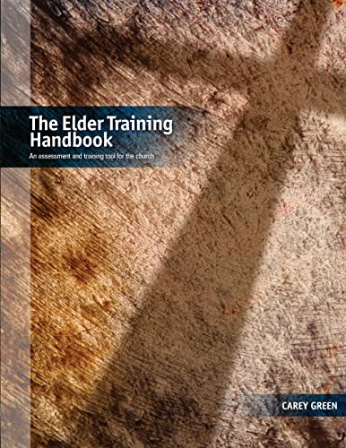 Elder Training Handbook : An Assessment and Training Tool for the Church
Elder Training Handbook : An Assessment and Training Tool for the Church