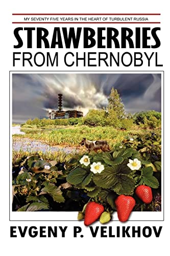 Strawberries from Chernobyl: My Seventy-Five Years in the Heart of a Turbulent Russia