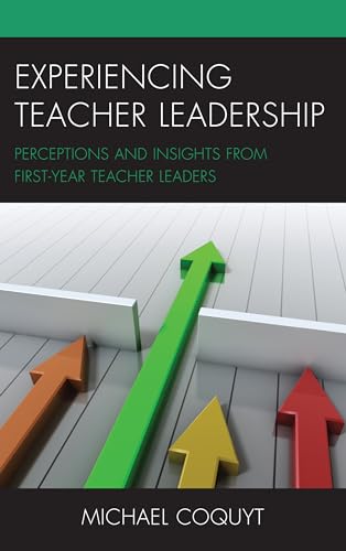 Experiencing Teacher Leadership: Perceptions and Insights from First-Year Teacher Leaders
Experiencing Teacher Leadership: Perceptions and Insights from First-Year Teacher Leaders