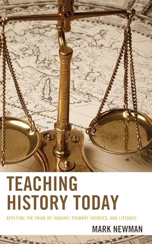 Teaching History Today : Applying the Triad of Inquiry, Primary Sources, and Literacy
Teaching History Today : Applying the Triad of Inquiry, Primary Sources, and Literacy
