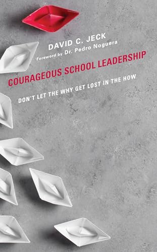 Courageous School Leadership : Don't Let the Why Get Lost in the How
