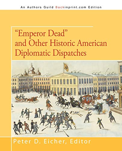 Emperor Dead" and Other Historic American Diplomatic Dispatches