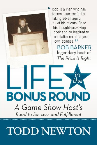 Life in the Bonus Round: A Game Show Hosts Road to Success and Fulfillment