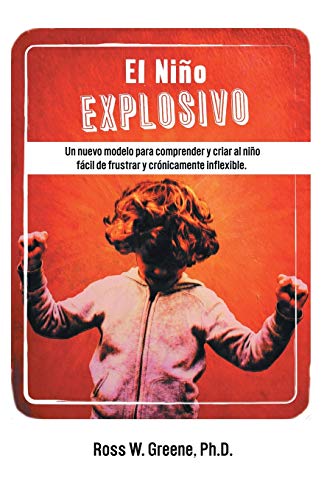 El Nino Explosivo: Un Nuevo Modelo Para Comprender y Criar Al Nino Facil de Frustrar y Cronicamente Inflexible (Paperback or Softback)
El Nino Explosivo: Un Nuevo Modelo Para Comprender y Criar Al Nino Facil de Frustrar y Cronicamente Inflexible (Paperback or Softback)