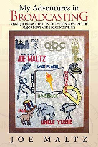 My Adventures in Broadcasting : A Unique Perspective on Television Coverage of Major News and Sporting Events
My Adventures in Broadcasting : A Unique Perspective on Television Coverage of Major News and Sporting Events
