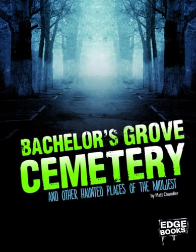 Bachelor's Grove Cemetery and Other Haunted Places of the Midwest (Haunted America)