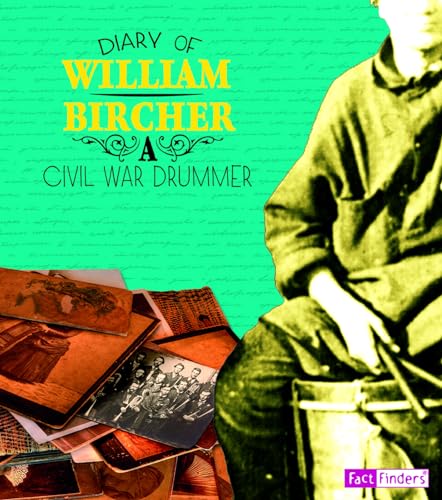 Diary of William Bircher: A Civil War Drummer (First-Person Histories)
