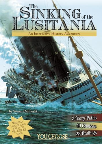 The Sinking of the Lusitania: An Interactive History Adventure (You Choose: History)
The Sinking of the Lusitania: An Interactive History Adventure (You Choose: History)
