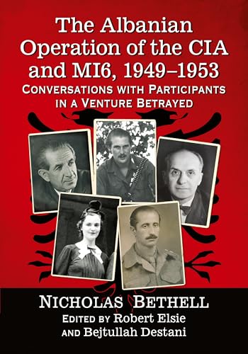 Albanian Operation of the CIA and MI6, 1949-1953 : Conversations With Participants in a Venture Betrayed
Albanian Operation of the CIA and MI6, 1949-1953 : Conversations With Participants in a Venture Betrayed