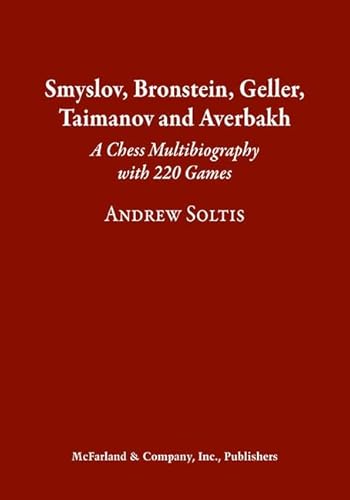 Smyslov, Bronstein, Geller, Taimanov and Averbakh: A Chess Multibiography with 220 Games
Smyslov, Bronstein, Geller, Taimanov and Averbakh: A Chess Multibiography with 220 Games
