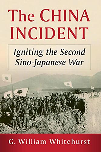 The China Incident: Igniting the Second Sino-Japanese War