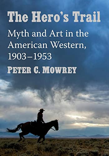 Hero's Trail : Myth and Art in the American Western, 1903-1953